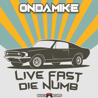 OnDaMiKe - Live Fast Die Numb