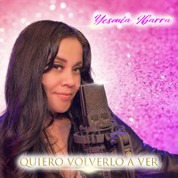 Yesenia Ibarra - Quiero Volverlo A Ver