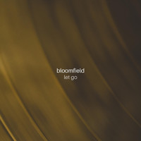 Bloomfield - Let Go (Noise)