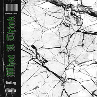 Bailey - What U Think (Explicit)