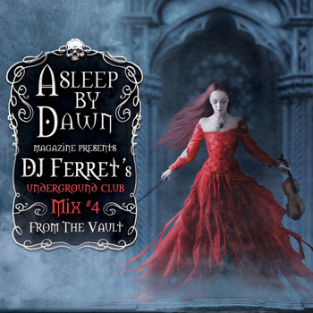 DJ Ferret - Asleep By Dawn Presents: Underground Club Mix #4 - From The Vault