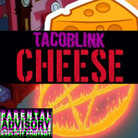 TacoBlink - Cheese (Explicit)