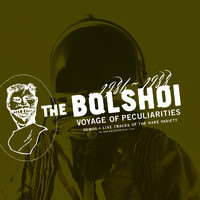 The Bolshoi - Voyage of Peculiarities (Demos and Live Tracks of the Rare Variety)