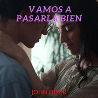 John Diker - Vamos a Pasarla Bien- (Explicit)