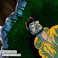 MarkusDied - All The Time In The World