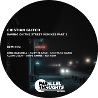 Cristian Glitch - Raving on the Street Remixes, Pt. 1