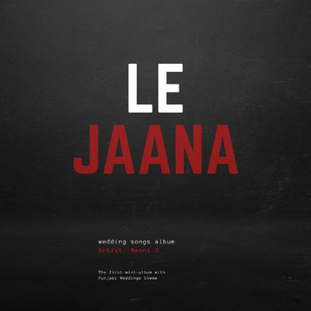 Manni D - Le Jaana (Punjabi Wedding Song)
