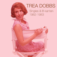 Trea Dobbs - Singles & B-kanten 1963-1982