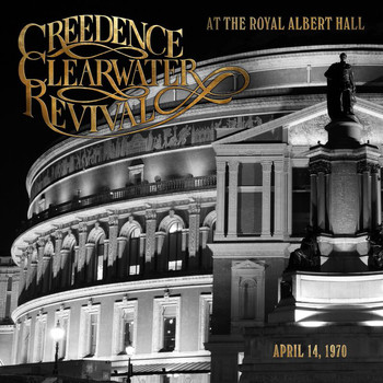 Creedence Clearwater Revival - At The Royal Albert Hall (At The Royal Albert Hall / London, UK / April 14, 1970)