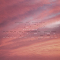 Mark Knopfler - The Studio Albums 2009 – 2018