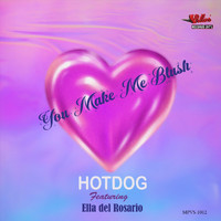 HOTDOG - You Make Me Blush (feat. Ella del Rosario)