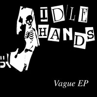 Idle Hands - Vague EP (Explicit)