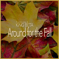Fred Stickley & King Beta - Around for the Fall