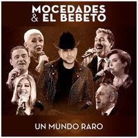 Mocedades, El Bebeto - Un Mundo Raro