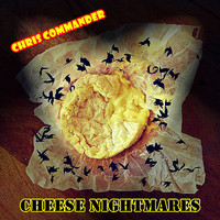 Chris Commander - Cheese Nightmares