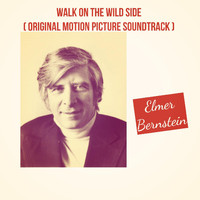 Elmer Bernstein - Walk on the Wild Side (Original Motion Picture Soundtrack)