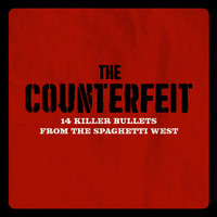 The Counterfeit - 14 Killer Bullets from the Spaghetti West
