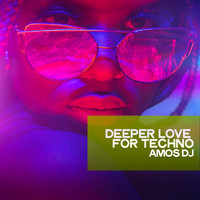 Amos DJ - Deeper Love for Techno