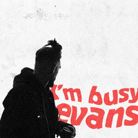Evans - I'm Busy (Explicit)