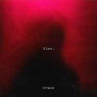 Evans - Fine (Explicit)