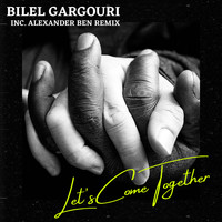 Bilel Gargouri - Let's Come Together