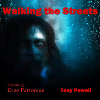 Tony Powell - Walking the Streets (feat. Cree Patterson)