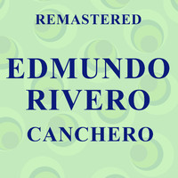 Edmundo Rivero - Canchero (Remastered)