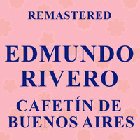 Edmundo Rivero - Cafetín de Buenos Aires (Remastered)