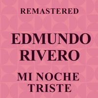 Edmundo Rivero - Mi noche triste (Remastered)
