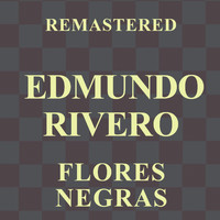 Edmundo Rivero - Flores negras (Remastered)