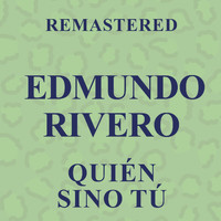 Edmundo Rivero - Quién sino tú (Remastered)