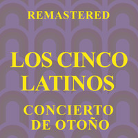 Los Cinco Latinos - Concierto de otoño (Remastered)