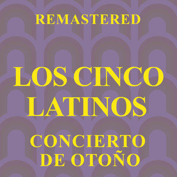 Los Cinco Latinos - Concierto de otoño (Remastered)