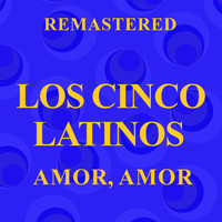 Los Cinco Latinos - Amor, amor (Remastered)