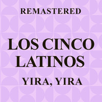 Los Cinco Latinos - Yira, Yira (Remastered)