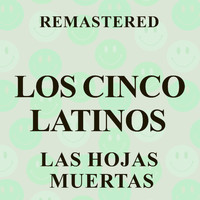 Los Cinco Latinos - Las hojas muertas (Remastered)