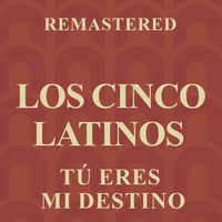 Los Cinco Latinos - Tú eres mi destino (Remastered)