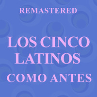 Los Cinco Latinos - Como antes (Remastered)