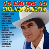 Chalino Sanchez - 15 Éxitos 15