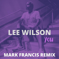 Lee Wilson - You (Mark Francis Remix)