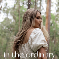 Melody Joy - In the Ordinary