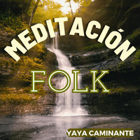 Yaya Caminante - Meditación Folk