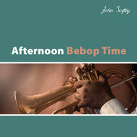John Softly - Afternoon Bebop Time