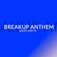 James Smith - Breakup Anthem