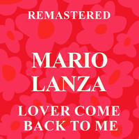 Mario Lanza - Lover Come Back to Me (Remastered)
