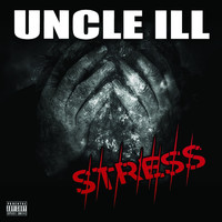 UNCLE ILL - Stress (Explicit)