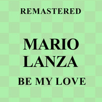 Mario Lanza - Be My Love (Remastered)