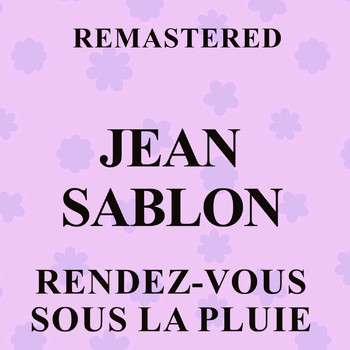 Jean Sablon - Rendez-vous sous la pluie (Remastered)