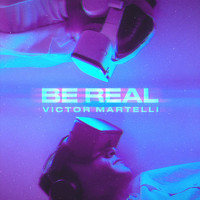 Victor Martelli - Be Real