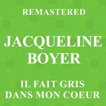 Jacqueline Boyer - Il fait gris dans mon coeur (Remastered)